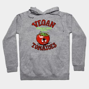 Funny VEGAN FROM MY HEAD DOWN TOMATOES Hoodie